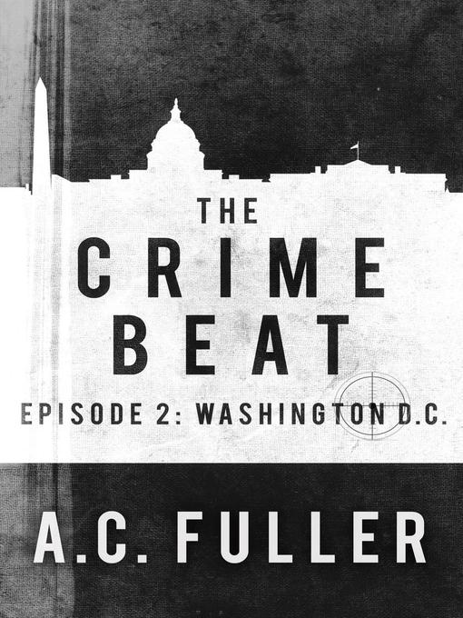 Title details for The Crime Beat by A.C. Fuller - Available